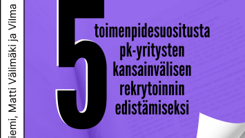 Viisi toimenpidesuositusta pk-yritysten kansainvälisen rekrytoinnin edistämiseksi