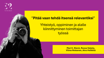 E2 Tutkimuksen tuore raportti: Uransa alussa olevia toimittajia painavat epäreiluuden kokemukset ja yksilöllistynyt vastuu alalla pärjäämisestä