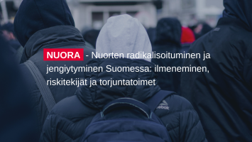 Nuorten radikalisoituminen ja jengiytyminen Suomessa: ilmeneminen, riskitekijät ja torjuntatoimet (NUORA)