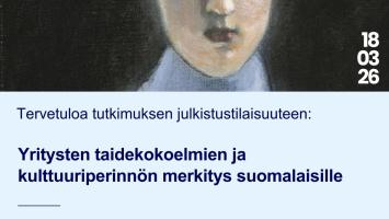 Save the date! Kutsu tutkimuksen julkistustilaisuuteen: Yritysten taidekokoelmien ja kulttuuriperinnön merkitys suomalaisille