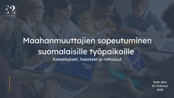 Tutkimus: Maahanmuuttajien sopeutuminen suomalaisille työpaikoille – kokemukset, haasteet ja ratkaisut