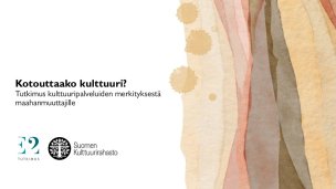 Kotouttaako kulttuuri? Tutkimus kulttuuripalveluiden merkityksestä maahanmuuttajille