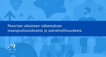 Nuorten aikuisten näkemykset maanpuolustuksesta ja asevelvollisuudesta