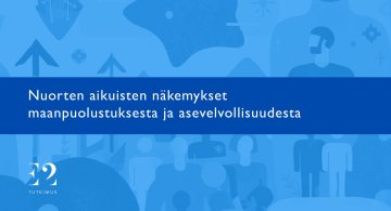 Nuorten aikuisten näkemykset maanpuolustuksesta ja asevelvollisuudesta