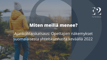 Ajankohtaiskatsaus: Opettajien näkemykset suomalaisesta yhteiskunnasta keväällä 2022