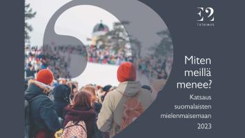 Miten meillä menee? Katsaus suomalaisten mielenmaisemaan 2023