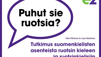 Puhut sie ruotsia? Tutkimus suomenkielisten asenteista ruotsin kieleen ja ruotsinkielisiin