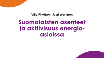 Suomalaisten asenteet ja aktiivisuus energia-asioissa