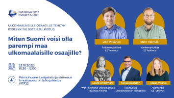 Tervetuloa Miten Suomi voisi olla parempi maa ulkomaalaisille osaajille? -julkistustilaisuuteen 25.10.2022